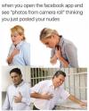When you open the facebook app and see photos from camera roll...
